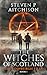 The Witches of Scotland: Th...