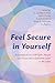 Feel Secure in Yourself by A. Lee Beckstead