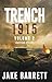 Trench 1915 by Jake Barrett Trench 1915 by Jake Barrett