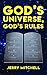 God’s Universe, God’s Rules