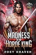 Madness of the Horde King (Horde Kings of Dakkar, #3) 