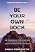 Be Your Own Rock