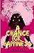 A Chance For Happiness by Blaque Ace