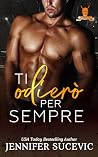 Ti odierò per sempre