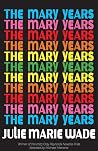 The Mary Years: A...