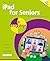 iPad for Seniors in easy steps Covers all models with iPad OS 18 by Nick Vandome