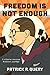 Freedom Is Not Enough by Patrick R Query