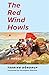 The Red Wind Howls: A Novel