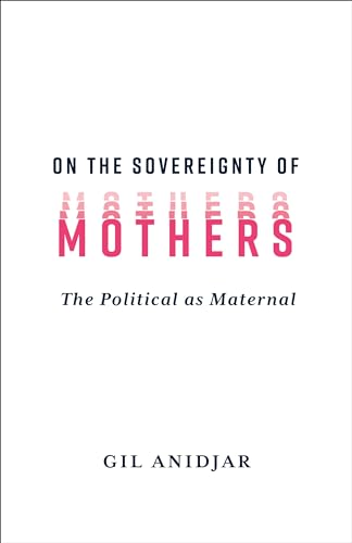 On the Sovereignty of Mothers: The Political as Maternal (Paperback)