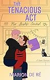 The Tenacious Act by Marion De Ré