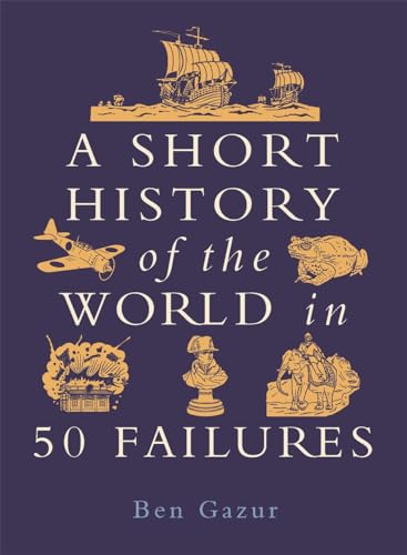 A Short History of the World in 50 Failures (Kindle Edition)
