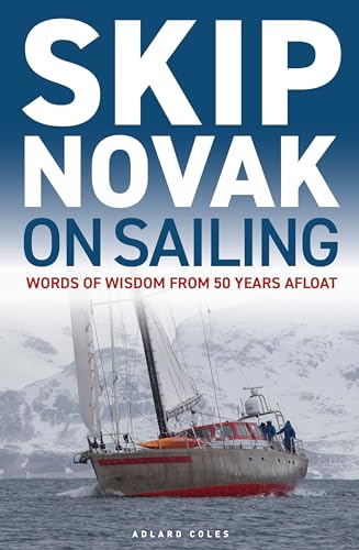 Skip Novak on Sailing: Words of Wisdom from 50 Years Afloat (Kindle Edition)