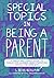 Special Topics in Being a Parent: A Queer and Tender Guide to Things I’ve Learned About Parenting, Mostly the Hard Way