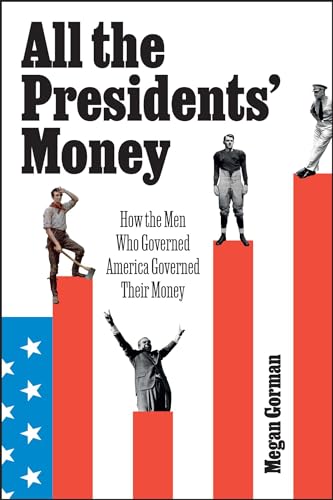 All the Presidents' Money: How the Men Who Governed America Governed Their Money (Hardcover)