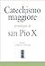 Catechismo maggiore: Promulgato da san Pio X (Italian Edition)