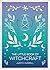 The Little Book of Witchcraft: An Introduction to Magick and White Witchcraft