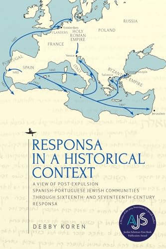 Responsa in a Historical Context: A View of Post-Expulsion Spanish-Portuguese Jewish Communities through Sixteenth- and Seventeenth-Century Responsa (Studies in Orthodox Judaism)