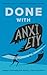 Done With Anxiety: Anxiety ...