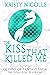 The Kiss That Killed Me by Kristy Nicolle