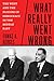 What Really Went Wrong: The West and the Failure of Democracy in the Middle East