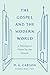 The Gospel and the Modern World: A Theological Vision for the Church