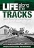 Life along the Tracks: Candid Stories from a Career Railroader