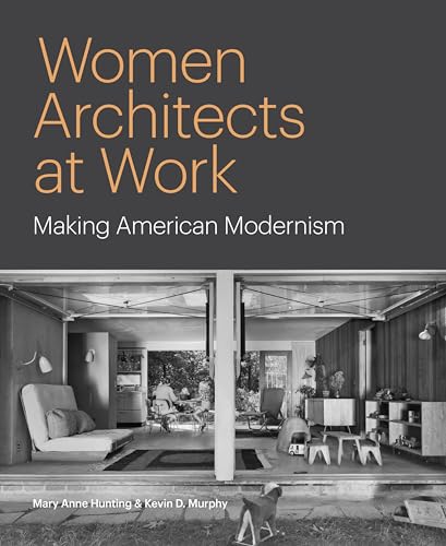 Women Architects at Work: Making American Modernism (Hardcover)