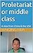 Proletariat or middle class by Haiqing Hua