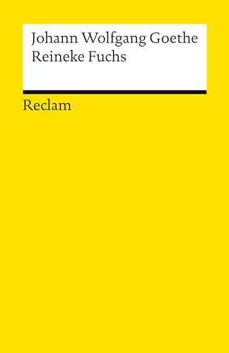 Reinecke Fuchs in zwölf Gesängen. Studienausgabe: Nach dem Erstdruck von 1794 – Goethe, Johann Wolfgang – Klassiker der deutschen Literatur (Reclams Universal-Bibliothek) (German Edition)
