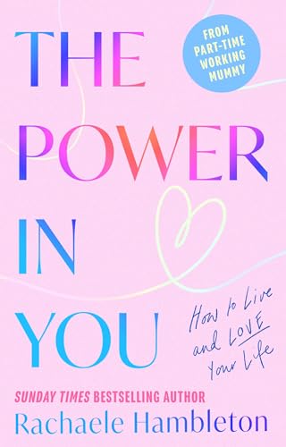 The Power in You: How to Live and Love Your Life (Kindle Edition)