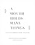 A Mouth Holds Many Things: ...