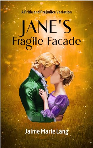 Jane's Fragile Façade : A Pride and Prejudice Variation (Bennet Ladies Liberation Series Book 4)
