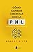 Cómo cambiar creencias con PNL by Robert Dilts