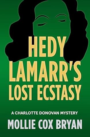 Hedy Lamarr's Lost Ecstasy: A Charlotte Donovan Mystery