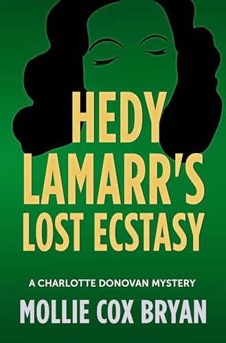 Hedy Lamarr's Lost Ecstasy: A Charlotte Donovan Mystery (Kindle Edition)
