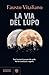 La via del lupo by Fausto Vitaliano