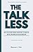 The Talk Less by Maureen J. Vela