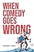 When Comedy Goes Wrong