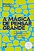 A mágica de pensar grande (Portuguese Edition)