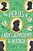 The Perils of Lady Catherine de Bourgh (Mr. Darcy & Miss Tilney Mystery #3)