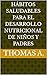 Hábitos Saludables para el Desarrollo Nutricional de Niños y ... by Thomas A.