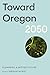 Toward Oregon 2050 by Megan Horst