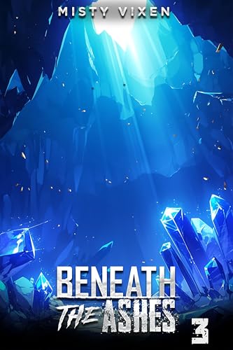 Beneath the Ashes 3 (Kindle Edition)