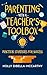 Parenting With a Teacher's Toolbox: Practical Strategies for Success