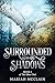 Surrounded by Shadows by Mariah McClain