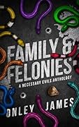 Family & Felonies: A Necessary Evils Anthology