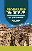 Construction through the Ages: From Pyramids to Plumbing