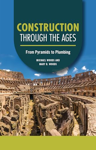 Construction through the Ages: From Pyramids to Plumbing (Technology through the Ages)
