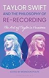 Taylor Swift and the Philosophy of Re-recording by Brandon Polite