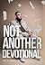 Not Another Devotional